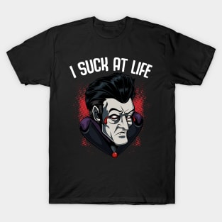 I Suck At Life - Funny Vampire Pun Dracula T-Shirt